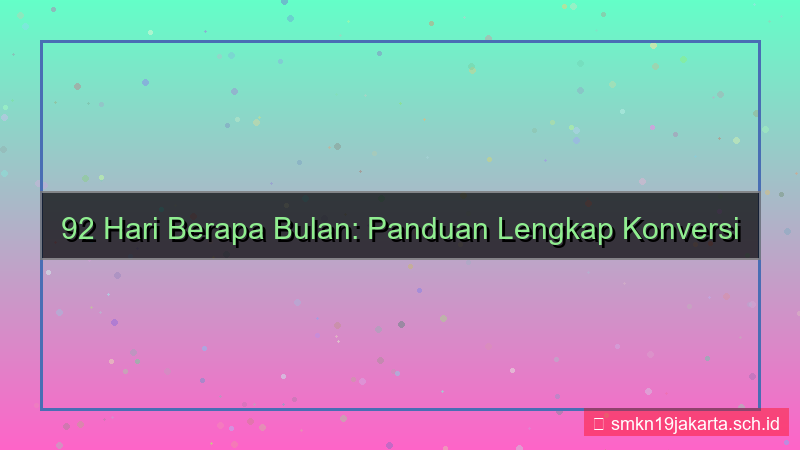 92 hari berapa bulan