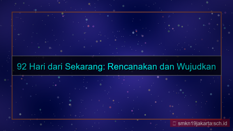 92 hari dari sekarang