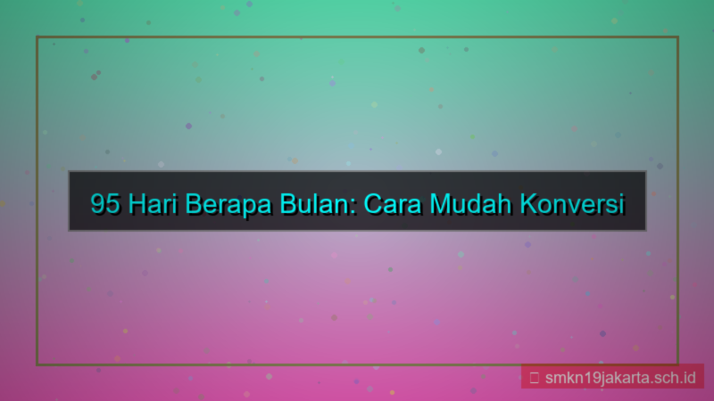 gambar 95 hari berapa bulan