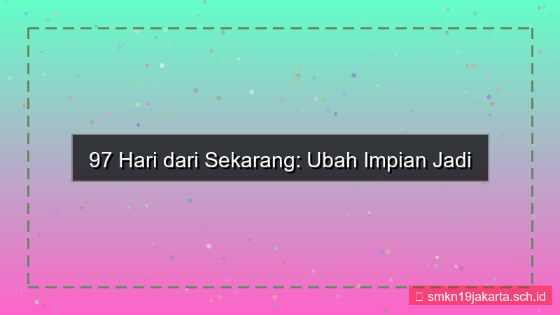 desain 97 hari dari sekarang