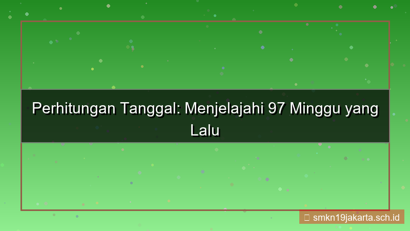 konten 97 minggu yang lalu tanggal berapa
