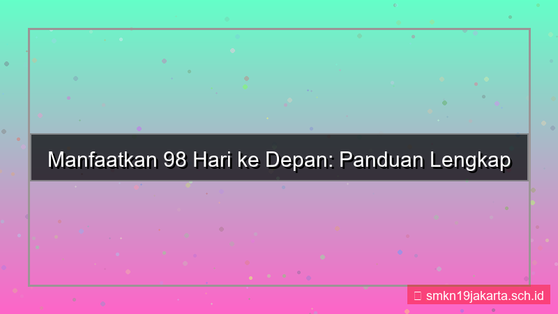 konten 98 hari dari sekarang