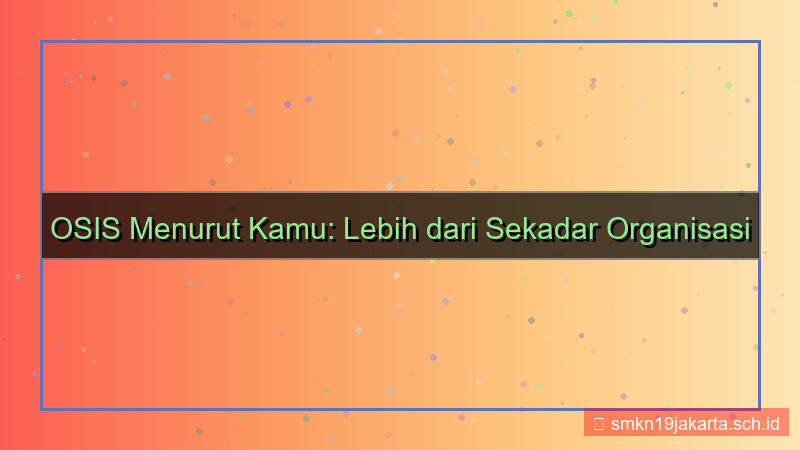 apa itu osis menurut kamu