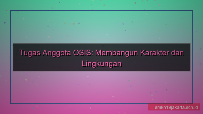 visual apa tugas anggota osis