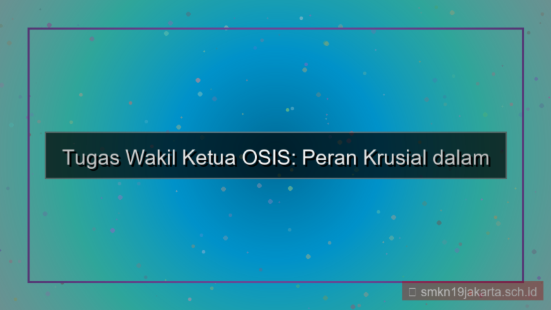 gambar apa tugas wakil ketua osis