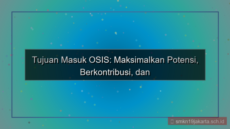 apa tujuan anda masuk osis