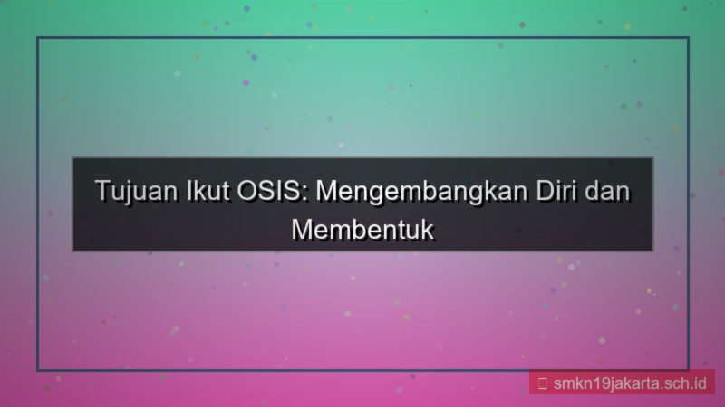 gambar apa tujuan ikut osis