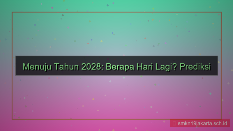 berapa hari lagi 2028