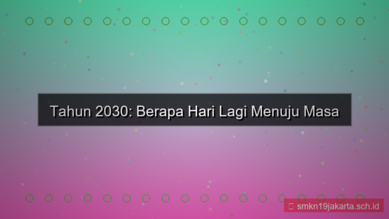 desain berapa hari lagi 2030