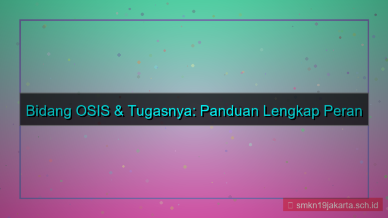 bidang osis dan tugasnya