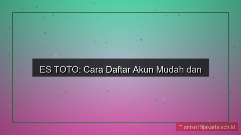 tampilan cara daftar akun ES TOTO mudah