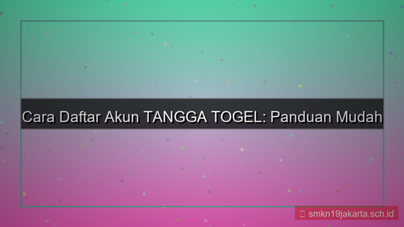 cara daftar akun TANGGA TOGEL mudah