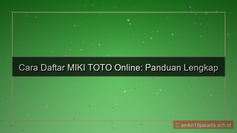 tampilan cara daftar MIKI TOTO online