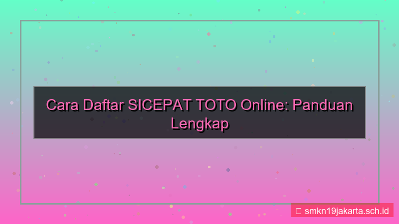 ilustrasi cara daftar SICEPAT TOTO online