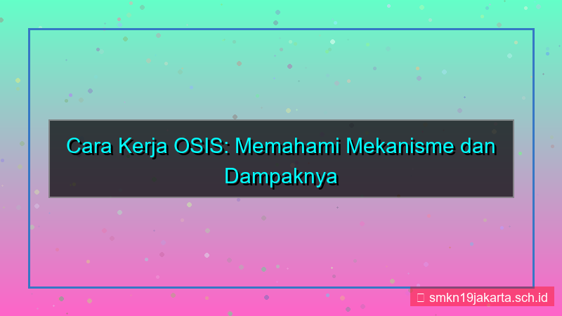 cara kerja osis