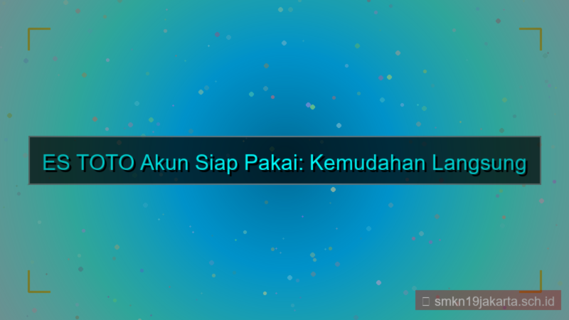 visual ES TOTO akun siap digunakan langsung