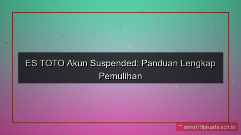 ES TOTO akun suspend pemulihan