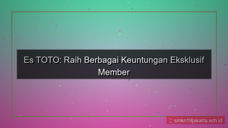 ES TOTO benefit member baru