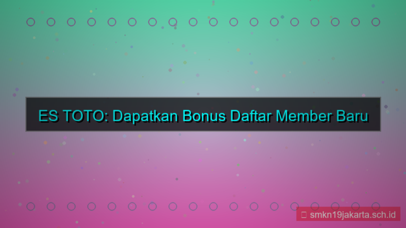 ES TOTO bonus daftar member baru