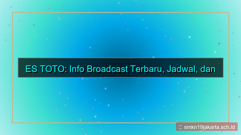 desain ES TOTO broadcast info terbaru