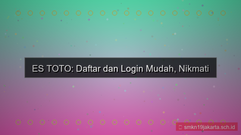 tampilan ES TOTO daftar dan login mudah