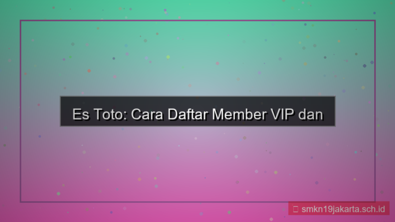 visual ES TOTO daftar member vip