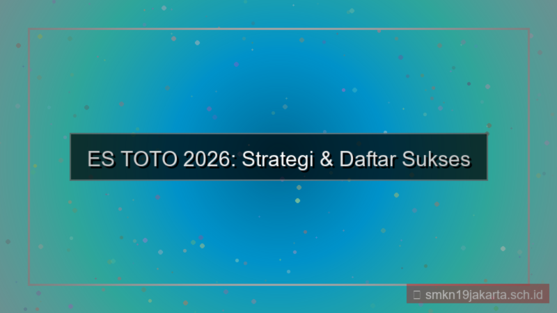 ilustrasi ES TOTO daftar sukses 2026