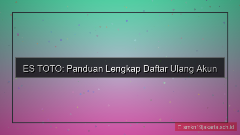 visual ES TOTO daftar ulang akun lama
