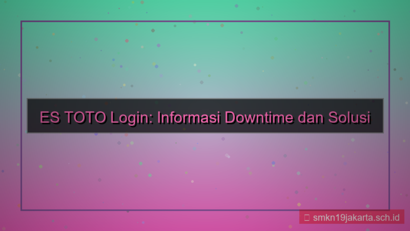 ES TOTO downtime informasi login