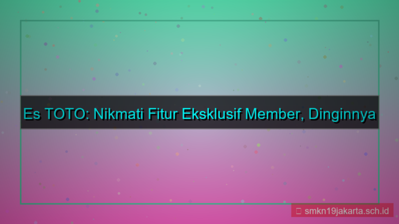 ES TOTO fitur eksklusif member