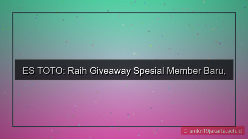 ES TOTO giveaway khusus member baru