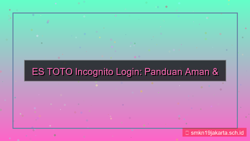 tampilan ES TOTO incognito mode login
