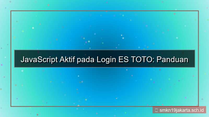 ES TOTO javascript aktif login