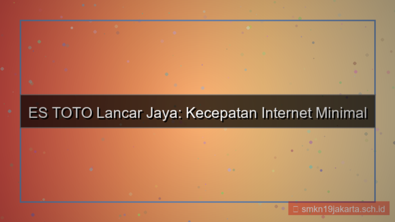 gambar ES TOTO kecepatan internet minimal