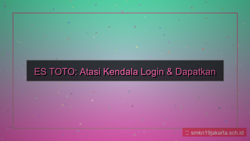 ES TOTO kendala login atasi