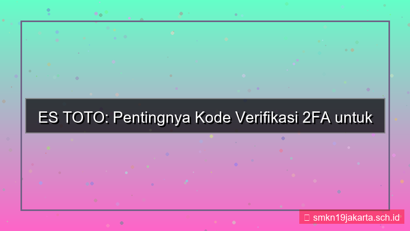 ES TOTO kode verifikasi 2fa