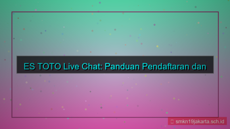 ES TOTO live chat pendaftaran