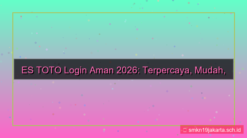 tampilan ES TOTO login aman terpercaya 2026