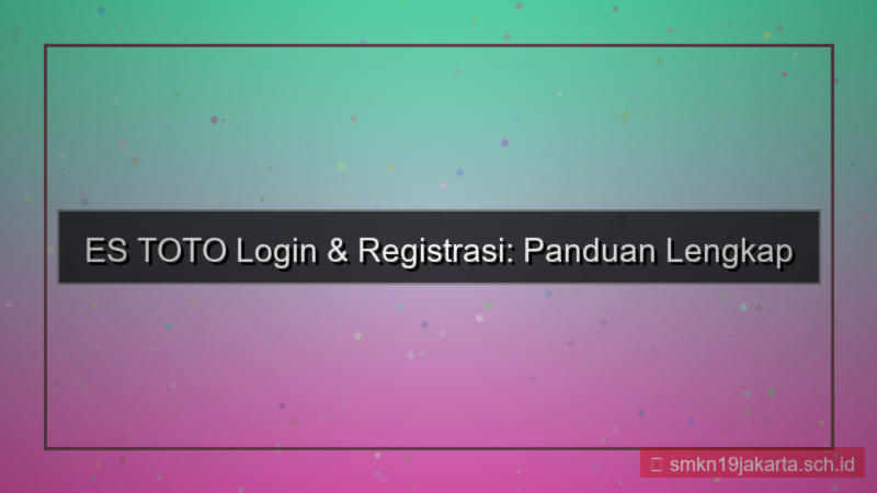 konten ES TOTO login dan registrasi akun baru