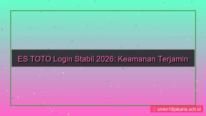 konten ES TOTO login stabil 2026