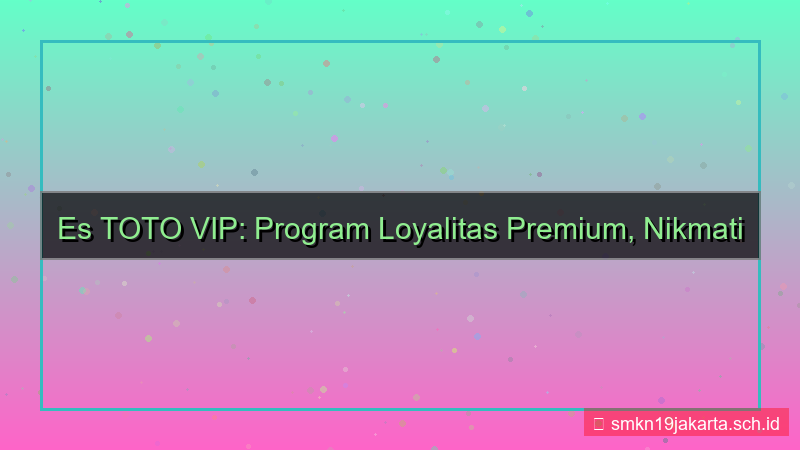 ilustrasi ES TOTO loyalitas member vip