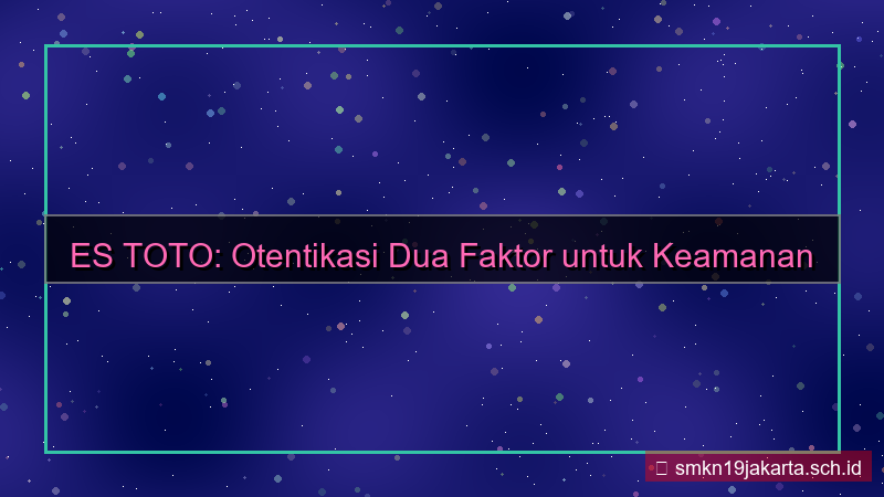 gambar ES TOTO otentikasi dua faktor