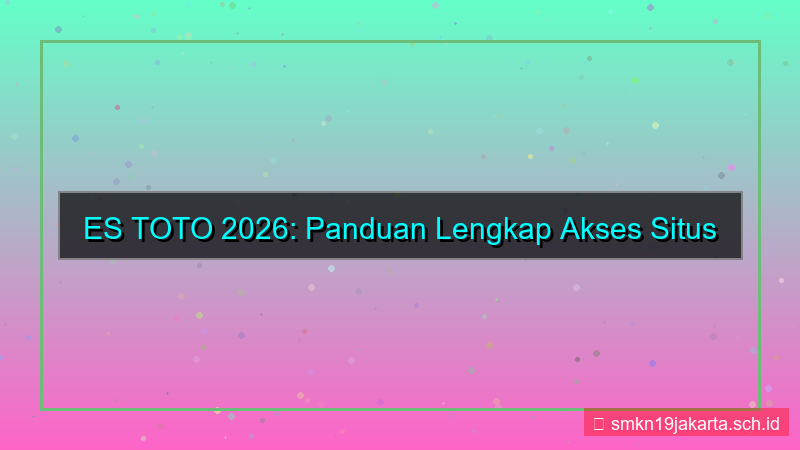ES TOTO panduan akses situs 2026