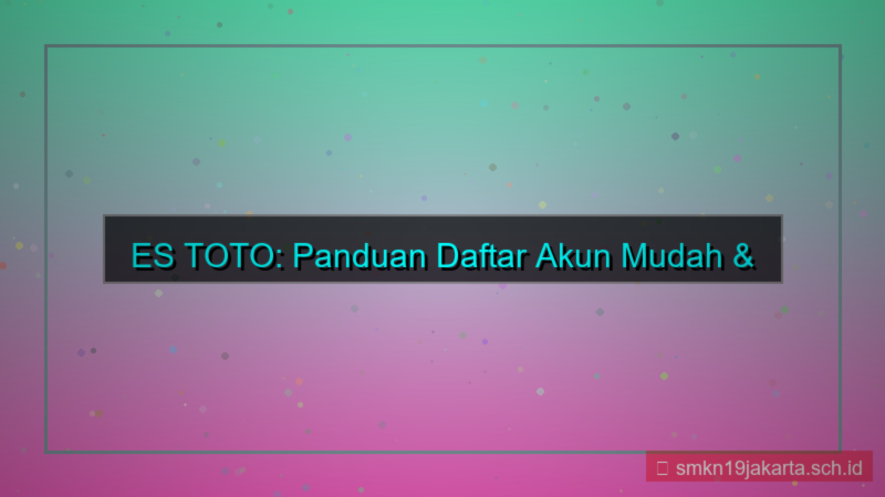 ilustrasi ES TOTO panduan daftar akun mudah