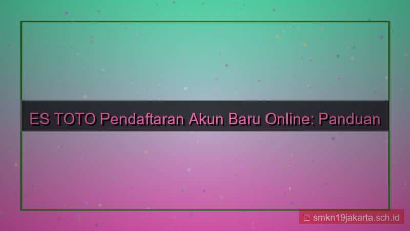 ES TOTO pendaftaran akun baru online