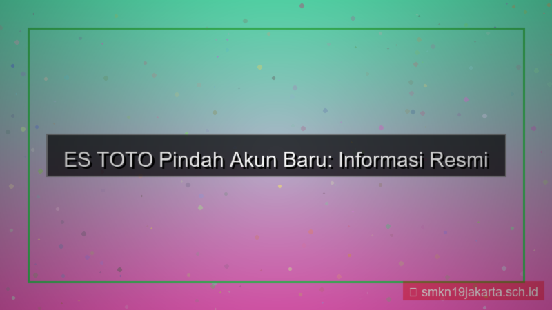 ES TOTO pindah akun baru