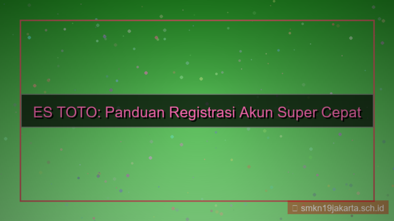 ES TOTO proses registrasi cepat