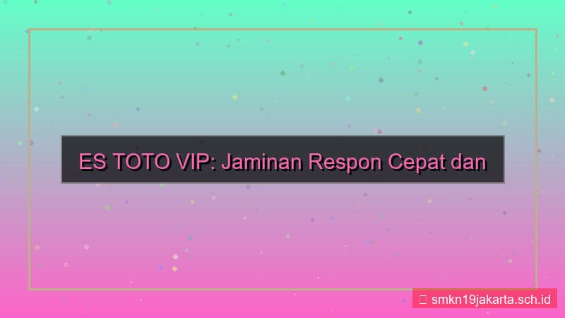 visual ES TOTO respon cepat vip