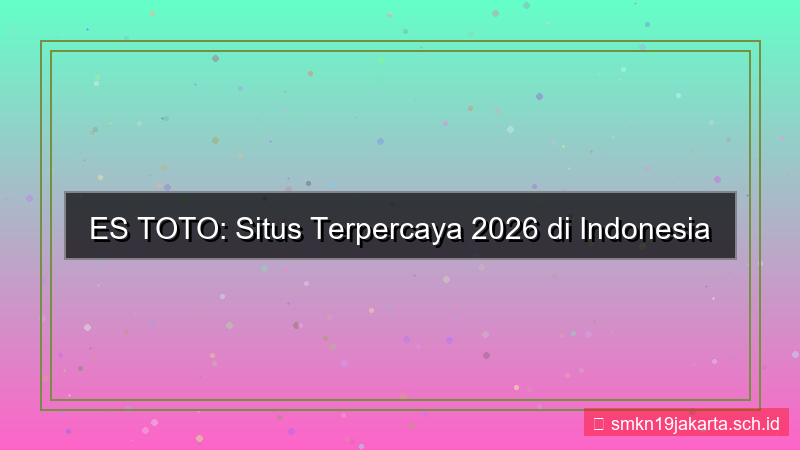 konten ES TOTO situs terpercaya 2026 indonesia