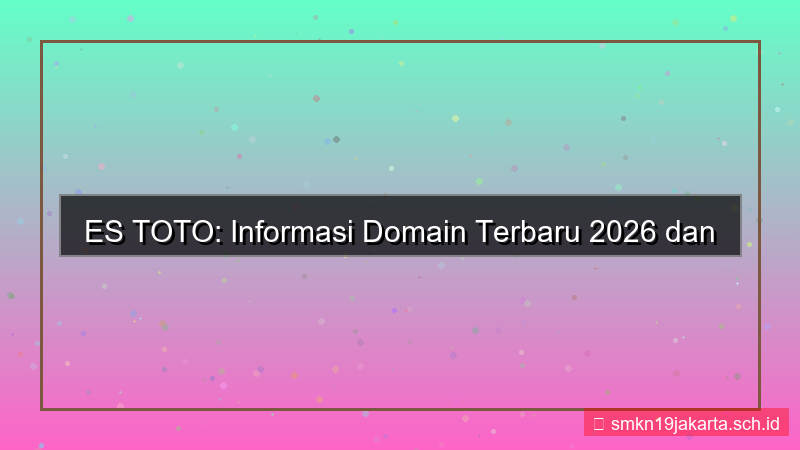 ES TOTO update domain terbaru 2026
